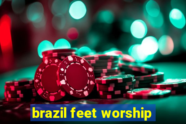 brazil feet worship